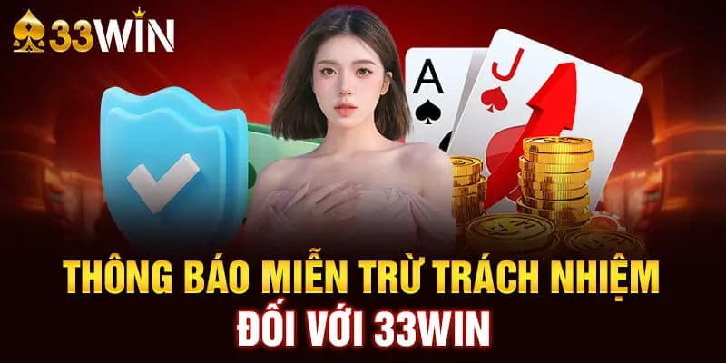 Các trường hợp được miễn trừ trách nhiệm của nhà cái 33WIN 