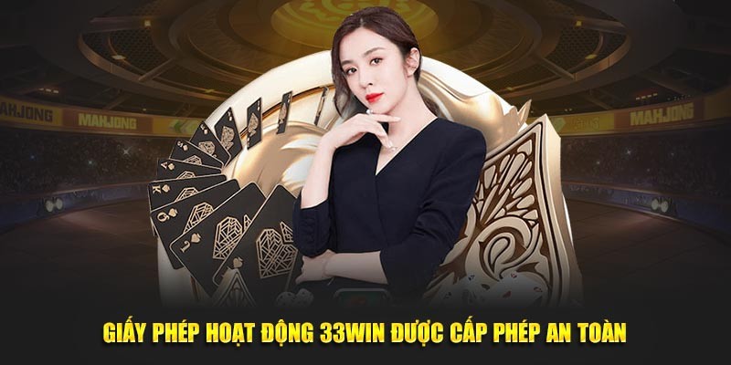 Giấy phép hoạt động chứng minh sự hợp pháp của 33WIN