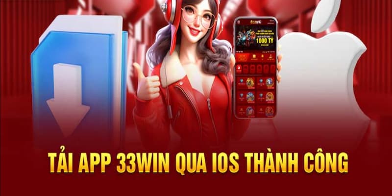 Hướng dẫn chi tiết tải ứng dụng 33WIN cho iOS